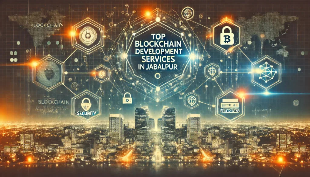 Top Blockchain Development Services In Jabalpur