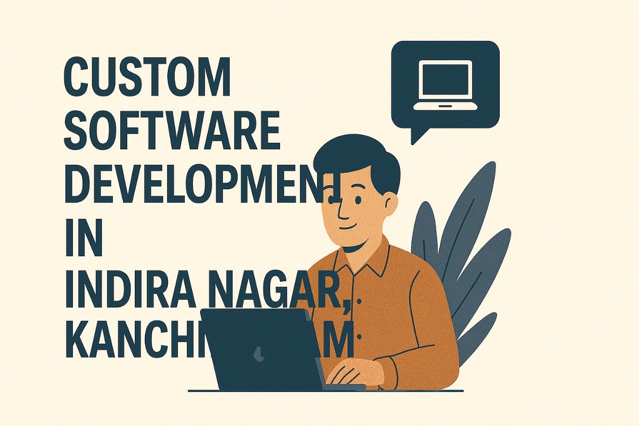 Custom Software Development In Indira Nagar, Kanchipuram