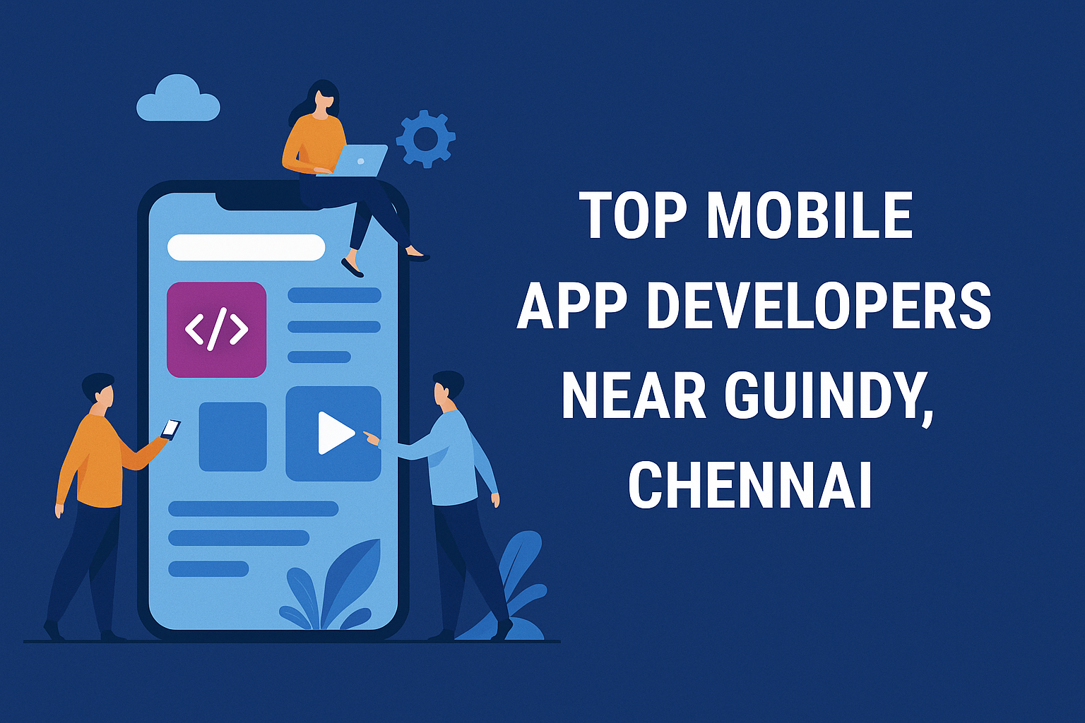 Top mobile app developers near Guindy, Chennai