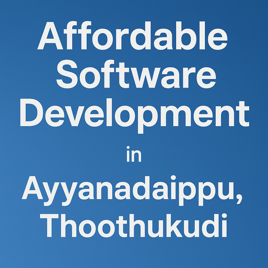 Affordable Software Development in Ayyanadaippu, Thoothukudi
