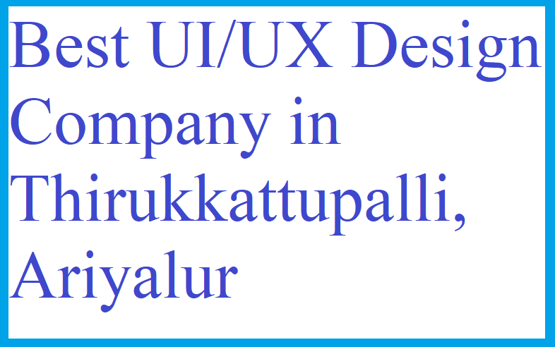 Best UI/UX Design Company in Thirukkattupalli, Ariyalur