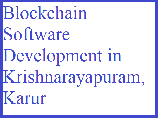 Blockchain Software Development in Krishnarayapuram, Karur