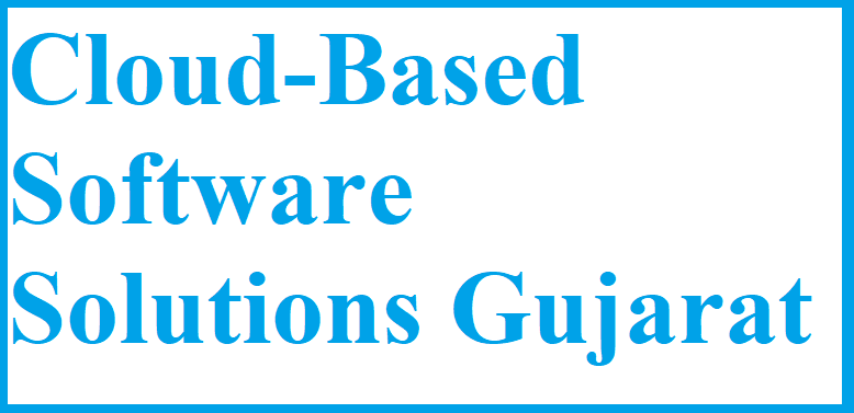 Cloud-Based Software Solutions Gujarat