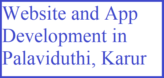 Website and App Development in Palaviduthi, Karur
