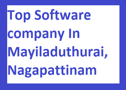 Top Software company In Mayiladuthurai, Nagapattinam