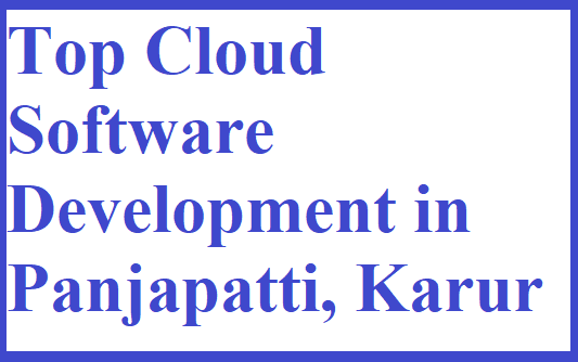 Top Cloud Software Development in Panjapatti, Karur