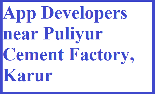 App Developers near Puliyur Cement Factory, Karur