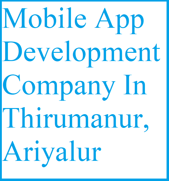 Mobile App Development Company In Thirumanur, Ariyalur