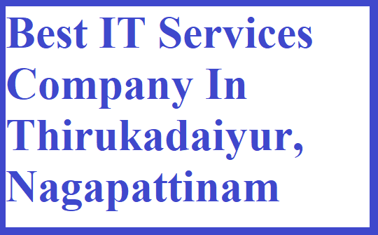 Best IT Services Company In Thirukadaiyur, Nagapattinam