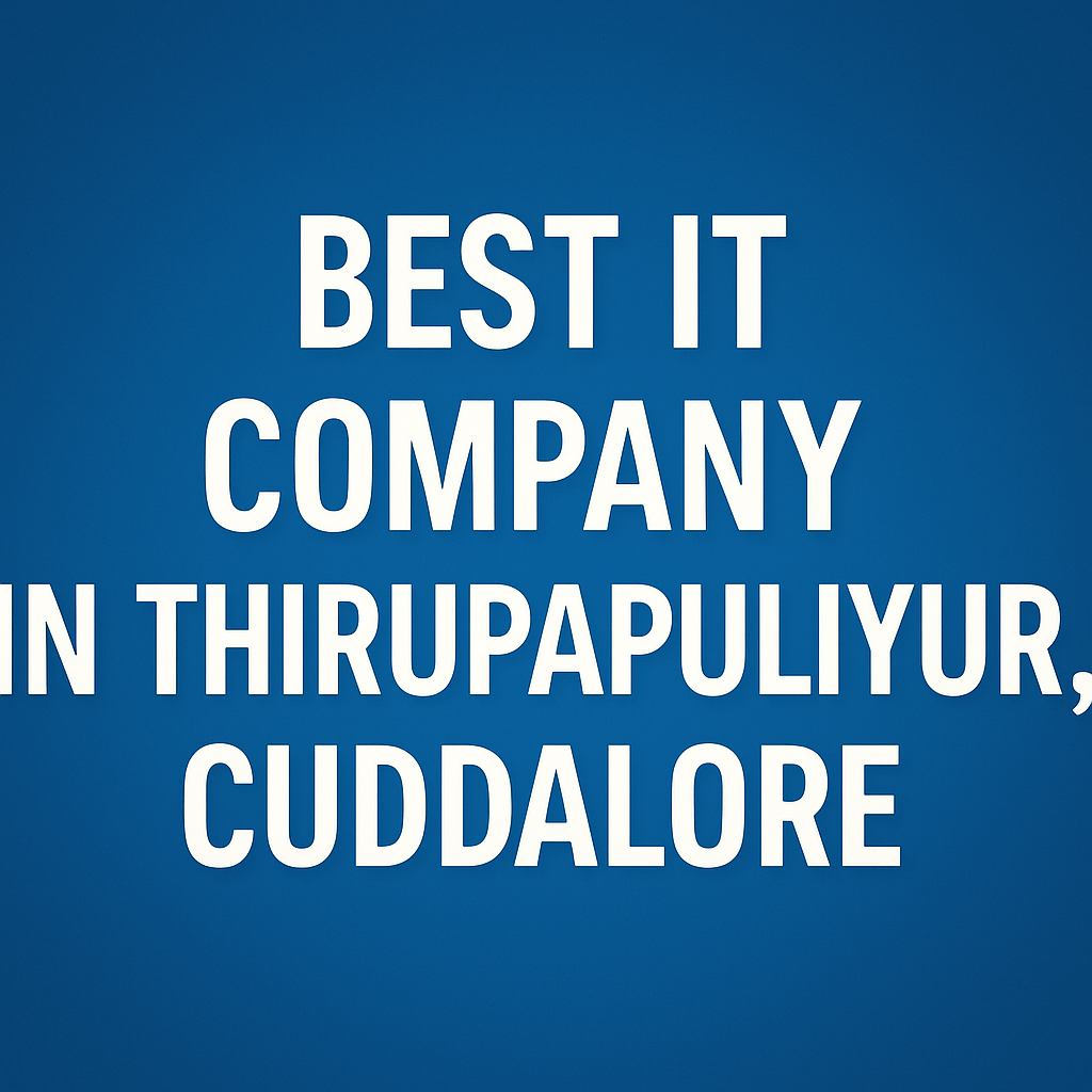 Best IT Company In Thirupapuliyur, Cuddalore